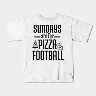 Sundays Are For Pizza And Football - Football Sayings Kids T-Shirt